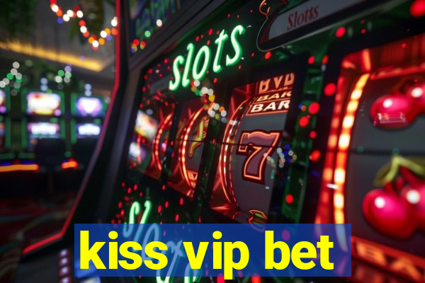 kiss vip bet